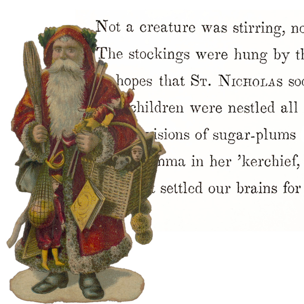 An illustration of Santa Claus and part of the words of 'The Night Before Christmas' behind the image.