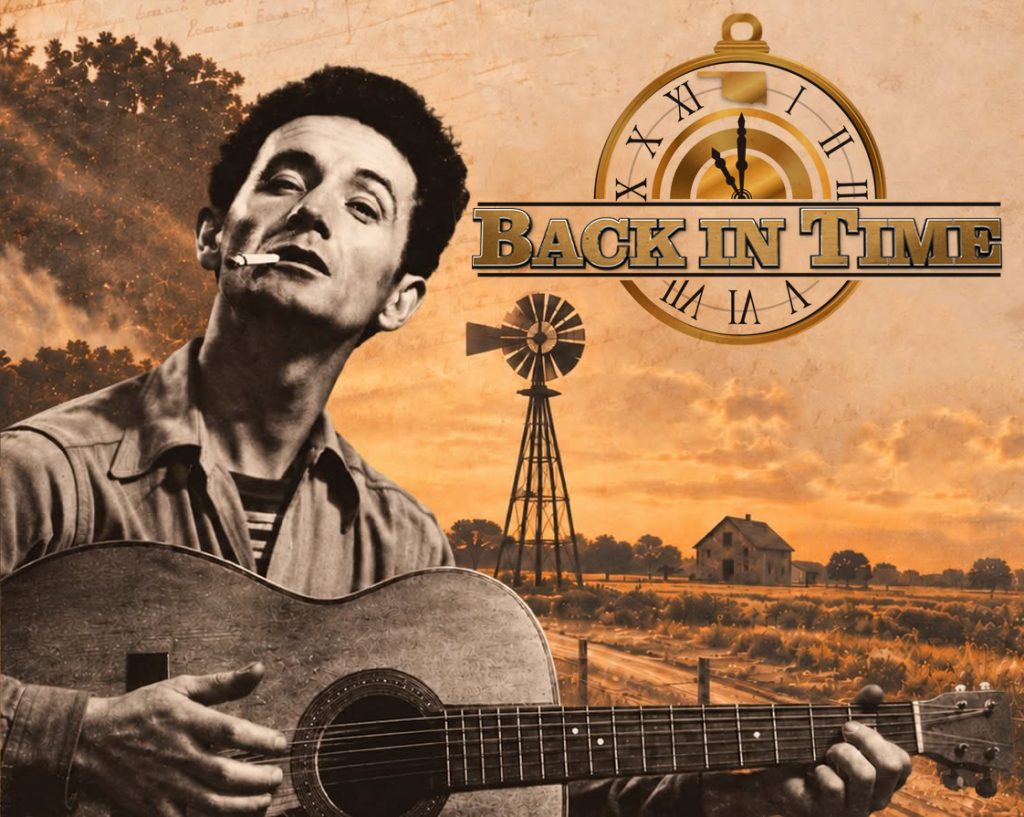 Woody Guthrie plays the guitar and the Back in Time logo is in the background of a Dust Bowl farmhouse and windmill.