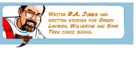 Writer R.A. Jones has written stories for Green Lantern, Wolverine and Star Trek comic books.