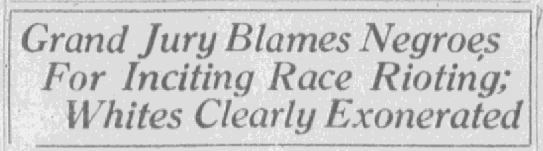 Titre du monde de Tulsa, 26 juin 1921. Le grand jury accuse les nègres d'avoir incité aux émeutes raciales ; les Blancs sont clairement disculpés