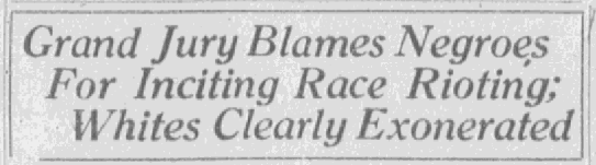 Kichwa cha habari kutoka Tulsa World, Juni 26, 1921. Jury Grand Alaumu Negroes Kwa Kuchochea Mbio Rioting; Wazungu Wazi Exonerated