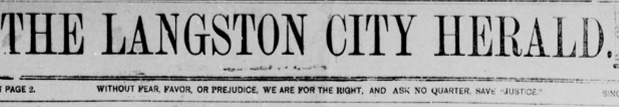 The masthead of the Langston City Herald and the motto 'Without Fear, Favor, or Prejudice, we are for the right, and ask no quarter save 'Justice.''