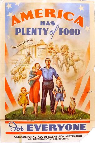 A poster of a white family of five and a dog in front of farmers working. The text reads 'America Has Plenty of Food for Everyone...Agricultural Adjustment Administration...US Department of Agriculture.'